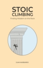Stoic Climbing : Finding Wisdom on the Rock - Book