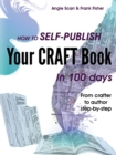 How to self-publish your craft book in 100 days : From crafter to author step-by-step - Book