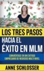 Los Tres Pasos hacia el exito en MLM : Conviertase en un exitoso empresario de Negocios Multi Nivel - Book