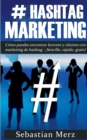 # Hashtag-Marketing : Como puedes encontrar lectores y clientes con marketing de hashtag - !Sencillo, rapido, gratis! - Book
