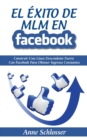 El Exito de MLM En Facebook : Construir Una Linea Descendente Fuerte Con Facebook Para Obtener Ingresos Constantes - Book