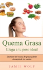 Quema Grasa - Llega a tu peso ideal : Deshazte del exceso de grasa y obten el cuerpo de tus suenos - Book