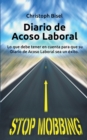 Diario de Acoso Laboral : Lo que debe tener en cuenta para que su Diario de Acoso Laboral sea un exito. - Book