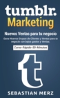 Tumblr-Marketing - Nuevos Ventas para tu negocio : Gana Nuevos Grupos de Clientes y Ventas para tu negocio con bajos gastos y Ventas. - Book