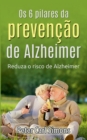 Os 6 pilares da prevencao de Alzheimer : Reduza o risco de Alzheimer - Book