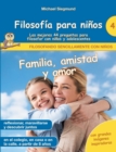 Filosofia para ninos : Familia, amistad y amor. Las mejores 44 preguntas para filosofar con ninos y adolescentes - Book