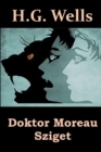 Doktor Moreau Sziget : The Island of Doctor Moreau, Hungarian edition - Book