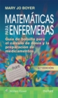Matematicas para enfermeras : Guia de bolsillo para el calculo de dosis y la preparacion de medicamentos - Book