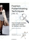 Fashion Patternmaking Techniques: How to Make Jackets, Coats and Cloaks for Women and Men : Volume 3 - Book