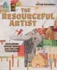 The Resourceful Artist : Exploring Mixed Media and Collage Techniques - Book