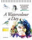 Watercolour a Day: 365 Tips and Ideas for Improving your Skills and Creativity - Book