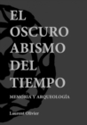 El oscuro abismo del tiempo : Memoria y Arqueologia - Book