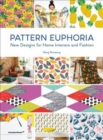 Pattern Euphoria: New Designs for Home Interiors and Fashion - Book