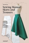 Sewing Manual: Skirts and Trousers: From the Pattern to the Finished Garment - Book