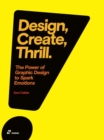 Design, Create, Thrill: The Power of Graphic Design to Spark Emotions - Book