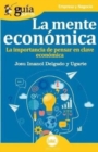 GuiaBurros La mente economica : La importancia de pensar en clave economica - Book