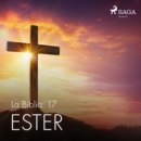 La Biblia: 17 Ester - eAudiobook