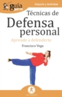 GuiaBurros Tecnicas de defensa personal : Aprende a defenderte - Book