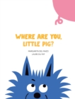 Where Are You, Little Pig? - Book