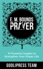 E. M. Bounds on Prayer : 31 Powerful Insights to Strengthen Your Prayer Life (LARGE PRINT) - eBook