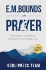 E. M. Bounds on Prayer : 31 Powerful Insights to Strengthen Your Prayer Life (LARGE PRINT) - Book