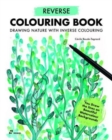 Reverse Coloring Book: Drawing Nature with Inverse Coloring - Book