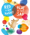 Red Is Not Angry, Blue Is Not Sad - Book