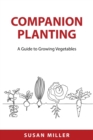 Companion Planting : A Guide to Growing Vegetables - Book