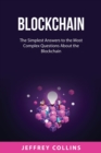Blockchain : The Simplest Answers to the Most Complex Questions About the Blockchain - Book