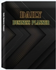 Daily Business Planner : Undated 1 Year Planner, Agenda Schedule Organizer Logbook and Journal - Book