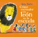 Como esconder un leon en la escuela / How to Hide a Lion at School - Book