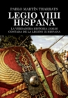 Legio VIIII Hispana La verdadera historia jam?s contada de la Legi?n IX Hispana - Book