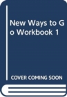New Ways to Go Workbook 1 - Book