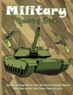 Military Coloring Book : An Army Coloring Book for Kids with Awesome Coloring Pages of Army Men, Soldiers, War Planes, Tanks and more... - Book