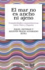 El mar no es ancho ni ajeno : complicidades transatlanticas entre Peru y Espana - Book