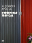 Modernidad Tropical : Alexander Apostol - Book