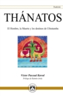 Thanatos : El Hombre, la Muerte y los destinos de ultratumba - Book