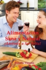 Alimentacion Sana y Natural : Atrevete a Ser Feliz! - Book