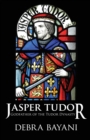 Jasper Tudor : Godfather of the Tudor Dynasty - Book