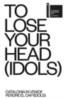 TO LOSE YOUR HEAD (IDOLS) - Catalonia in Venice - Book