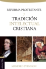La Reforma Protestante Y La Tradici?n Intelectual Cristiana - Book