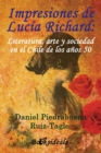 Impresiones de Lucia Richard; Literatura, arte y sociedad en el Chile de los anos 50 - Book