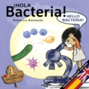 Hola bacteria - Hello Bacteria : Version biling?e Espa?ol/Ingl?s - Book