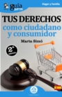 GuiaBurros Tus derechos como ciudadano y consumidor : Todo lo que necesitas saber de tus derechos como ciudadano y consumidor - Book