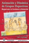 Animacion y Dinamica de Grupos Deportivos. Manual Para La Ensenanza y Animacion - Book