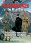 FallschirmjaGer at the Gran SASSO : The Liberation of Mussolini by German Parachutists on 12th September 1943 - Book