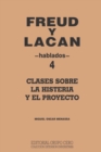 Freud Y Lacan : clases sobre la histeria y el proyecto 4 hablados - Book