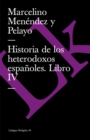 Historia de Los Heterodoxos Espanoles. Libro IV - Book