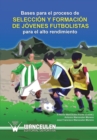 Bases Para El Proceso de Seleccion y Formacion de Jovenes Futbolistas Para El Alto Rendimiento - Book