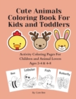 Cute Animals Coloring Book For Kids and Toddlers : Activity Coloring Pages For Children and Animal Lovers Ages 2-4 & 4-8 - Book